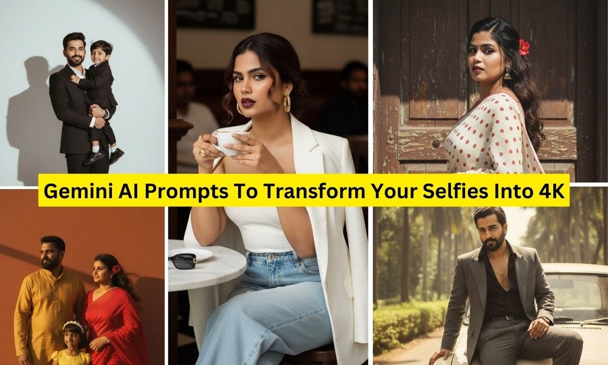 Gemini AI Prompts To Transform Your Selfies Into 4K
