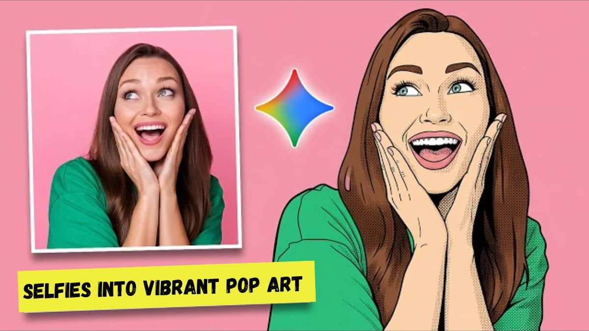 Gemini AI Prompts To Convert Your Selfies Into Vibrant Pop Art