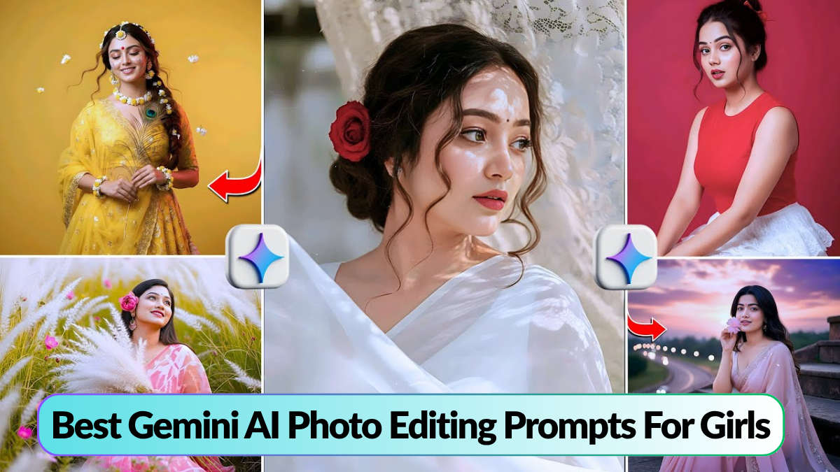 Top 10 Trending Gemini AI Photo Editing Prompts For Girls